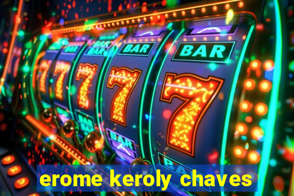 erome keroly chaves